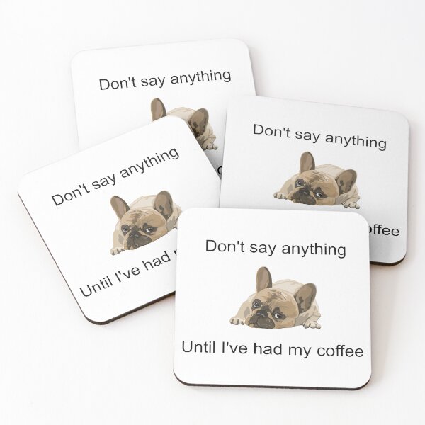 Item preview, Don't Say Anything Until I've Had My Coffee - French Bulldog Relatable - Lazy Frenchie Vibes designed and sold by art-in-a-bottle.