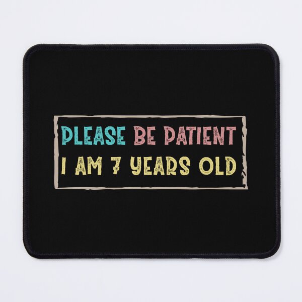 Item preview, Please be patient I am 7 Years old  designed and sold by Life Shop.