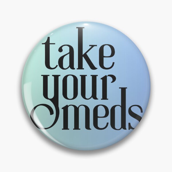 Item preview, take your meds designed and sold by borderline-genz.