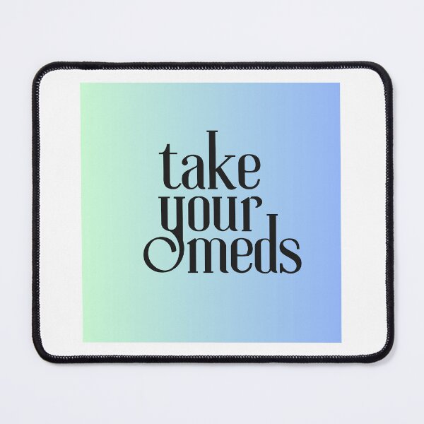 Item preview, take your meds designed and sold by borderline-genz.