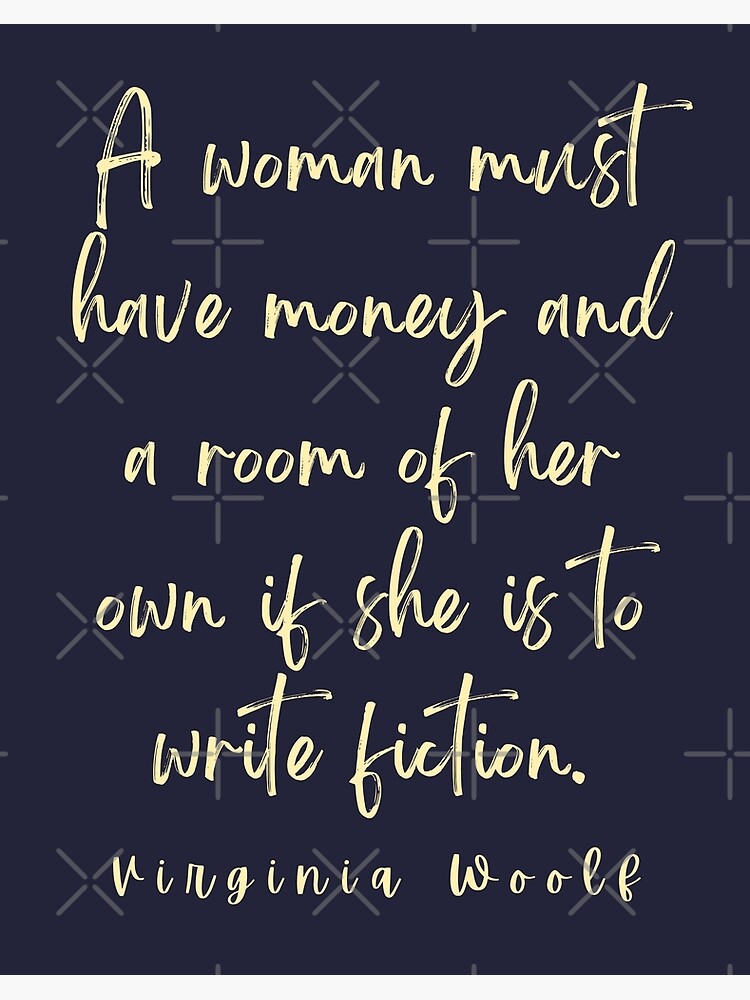 Virginia Woolf quote: A woman must have money and a room of her