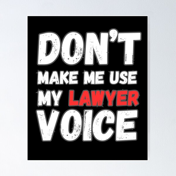 Item preview, Don’t make me use my lawyer voice designed and sold by Drzamag.