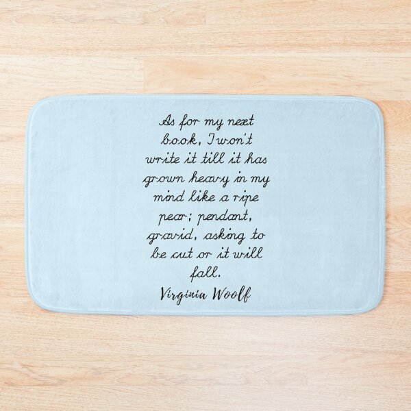 Item preview, Virginia Woolf quote: As for my next book, I won’t write it till it has grown heavy  designed and sold by artbleed.