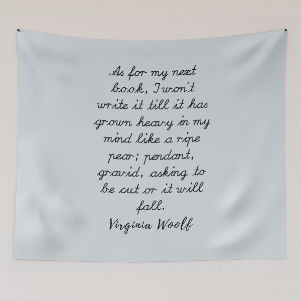 Item preview, Virginia Woolf quote: As for my next book, I won’t write it till it has grown heavy  designed and sold by artbleed.
