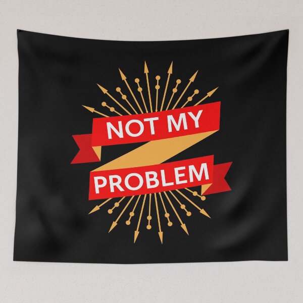 Item preview, Not My Problem designed and sold by AntiqueImages.