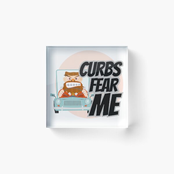 Item preview, Curbs Fear Me Funny Bad Driver Joke  designed and sold by Beautiful  Habits.