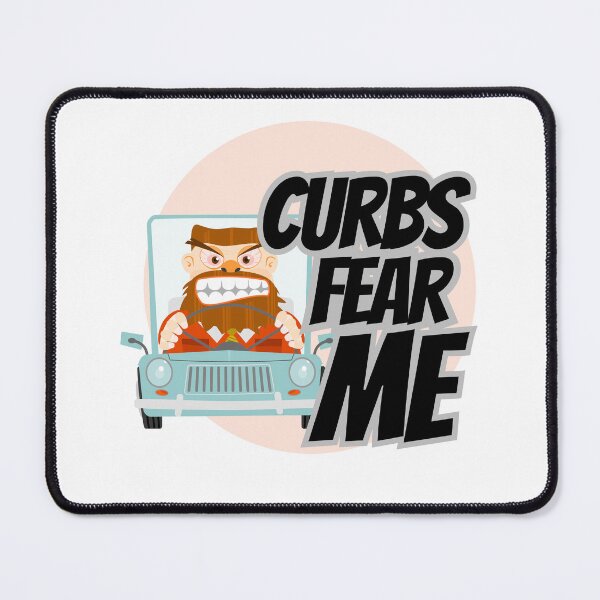 Item preview, Curbs Fear Me Funny Bad Driver Joke designed and sold by Beautiful Habits.