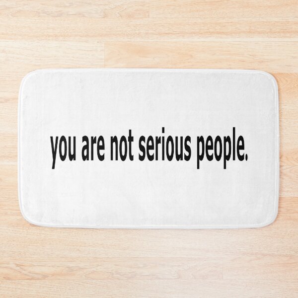 Item preview, you are not serious people  designed and sold by tlee322.