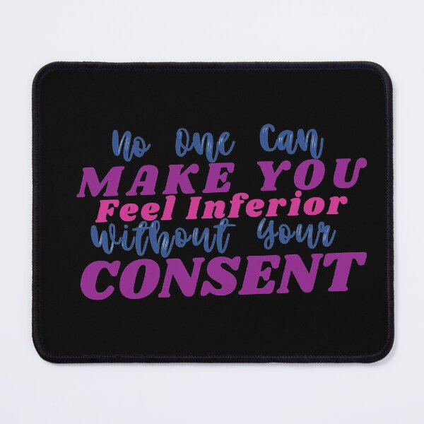 Item preview, No One Can Make You Feel Inferior Without Your Consent Eleanor Roosevelt Quote designed and sold by ImaginedCo.
