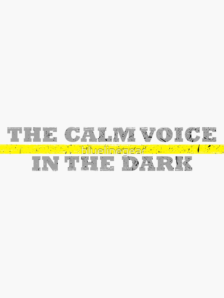 the-calm-voice-in-the-dark-dispatcher-sticker-for-sale-by-bluelinegear-redbubble