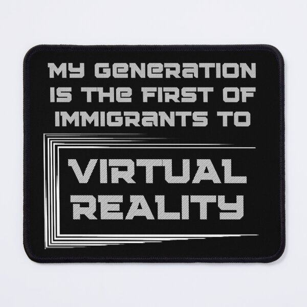 Item preview, My generation is the first of immigrants to virtual reality designed and sold by digitaldraw4you.