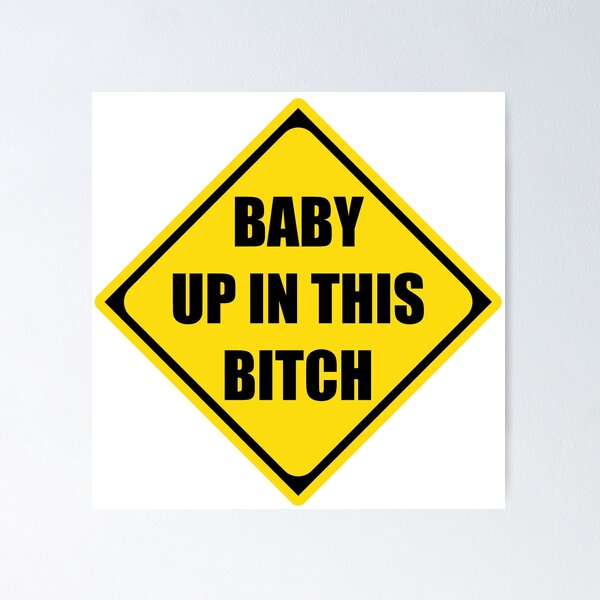 Baby Shower Gifts - Baby Up In This Bitch Funny Gift Ideas for New Mom &  Pregnant Mothers During Pregnancy Showers Instead of Baby On Board Sticker  for Sale by merkraht