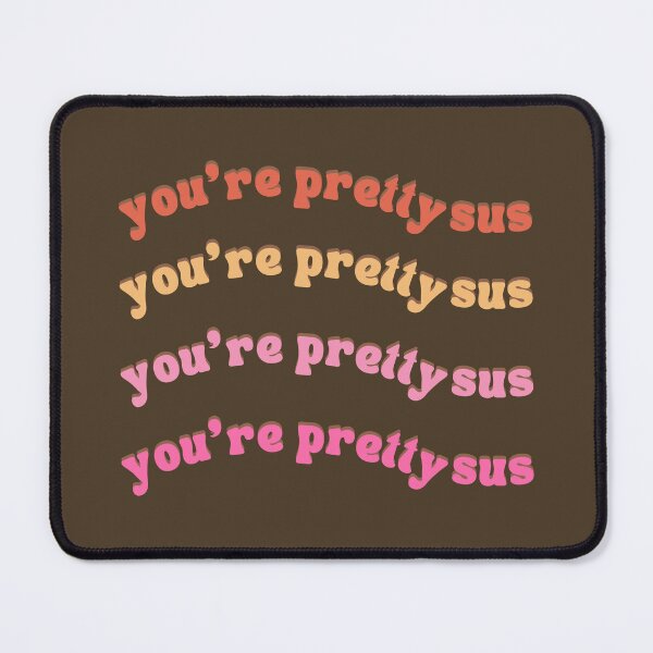 Item preview, Youre Pretty Sus designed and sold by AlpacaSmokes.