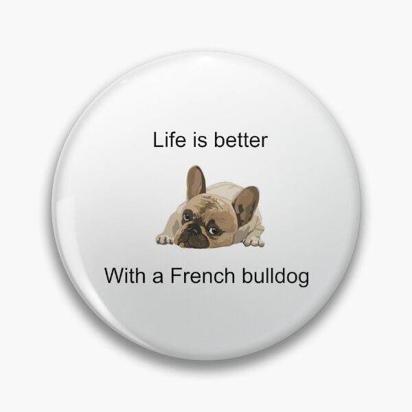 Item preview, Life is better with a French bulldog - Frenchies are the best - Dog swag designed and sold by art-in-a-bottle.