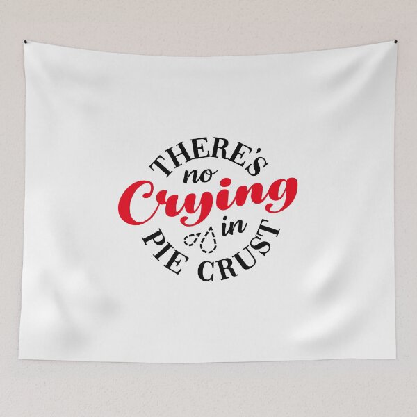 Item preview, There's No Crying in Pie Crust designed and sold by ChairmanKyra.