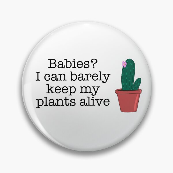 Item preview, Babies? I can barely keep my plants alive  designed and sold by SuzananassArt.