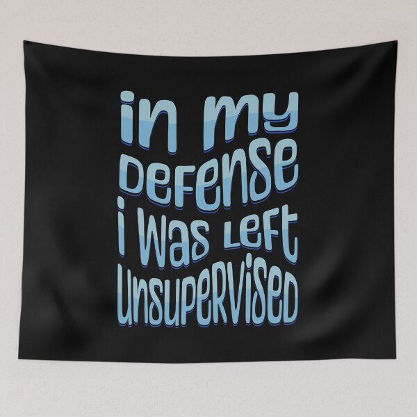 Item preview, In My Defense I Was Left Unsupervised designed and sold by Keppy Boone.