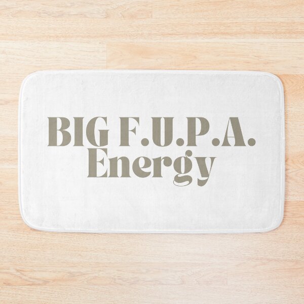 Item preview, FUNNY SARCASTIC BIG FUPA ENERGY designed and sold by SIKEWARDdesigns.