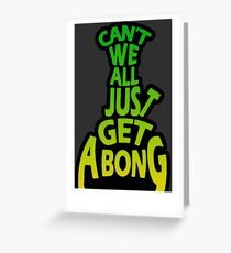 Tarjeta de felicitación No podemos todos solo obtener un Bong
