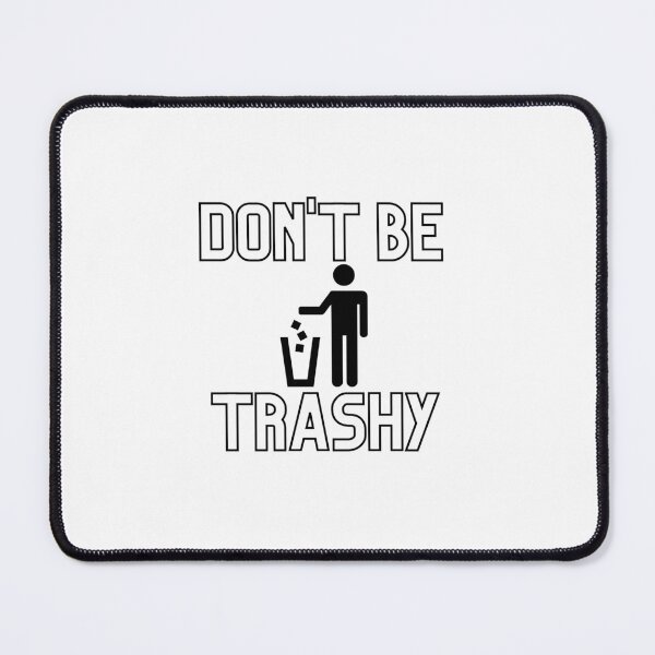 Item preview, Don't Be Trashy Black and White designed and sold by ImagiNatureDay.