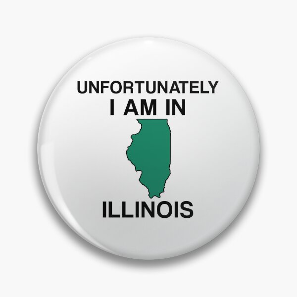 Item preview, Unfortunately I Am in Illinois designed and sold by squat680.