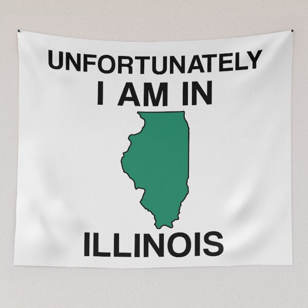 Item preview, Unfortunately I Am in Illinois designed and sold by squat680.