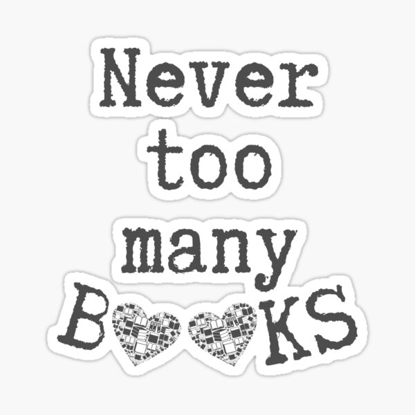 Item preview, Never Too Many Books designed and sold by Constant Readers.