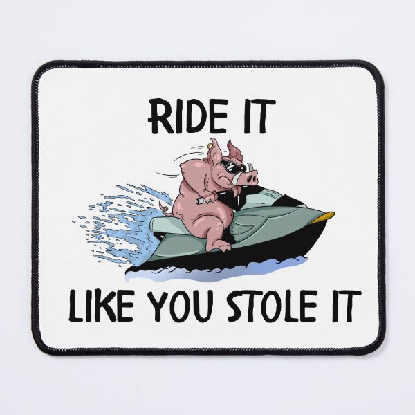 Item preview, Ride It Like You Stole It designed and sold by SoggyHogLife.