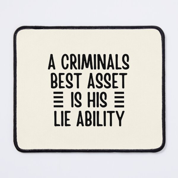Item preview, A Criminals Best Asset Is His Lie Ability designed and sold by FunnyFactDesign.