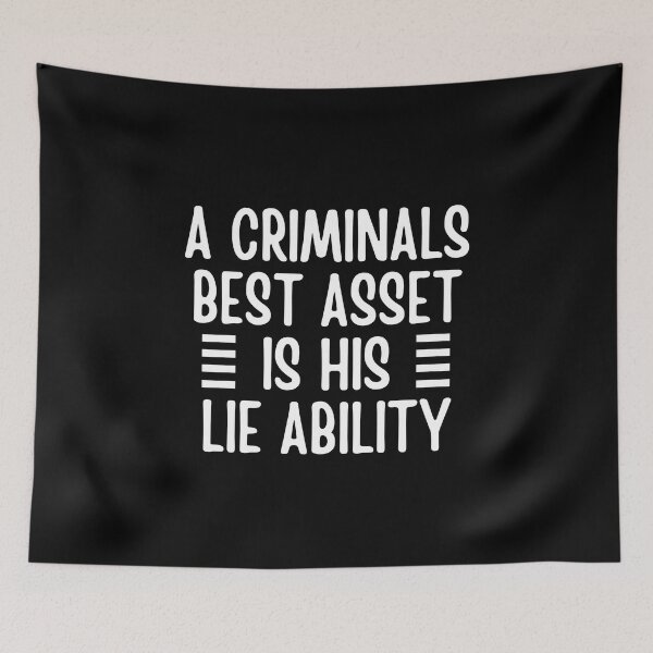 Item preview,  A Criminals Best Asset Is His Lie Ability designed and sold by FunnyFactDesign.
