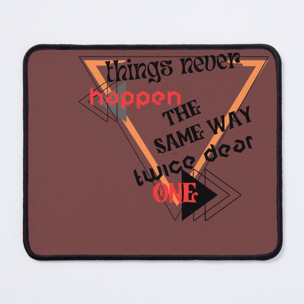 Item preview, things never happen the same way twice dear one - recycle reuse renew rethink - recycle use new think designed and sold by AOUISM.