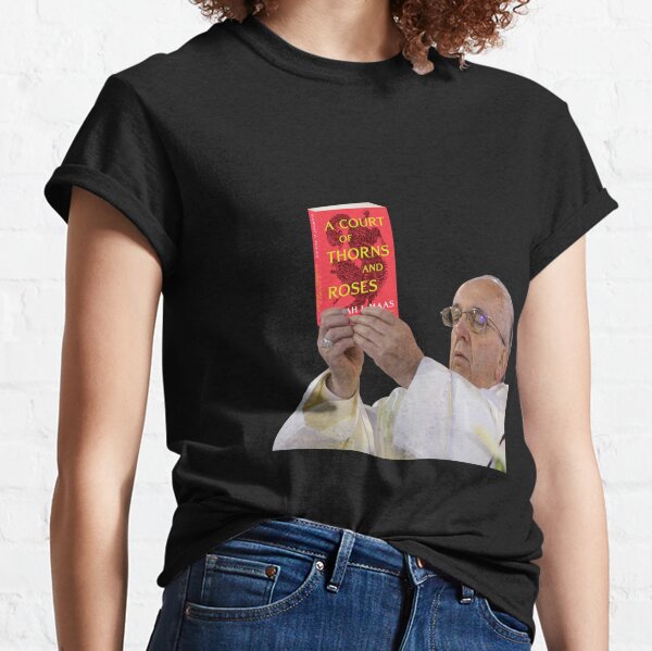 A Court Of Thorns And Roses Pope Meme Classic T-Shirt