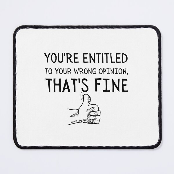 Item preview, You're Entitled To Your Wrong Opinion, That's Fine Gift designed and sold by SaritasShop.