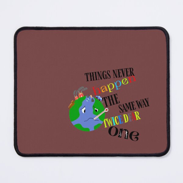 Item preview, Recycling - things never happen the same way twice dear one designed and sold by AOUISM.