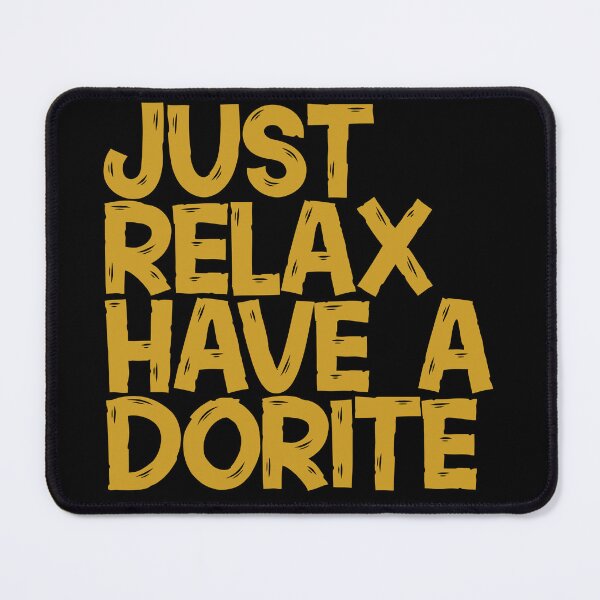 Item preview, Just relax have a dorite meme funny  designed and sold by Maystro-design.