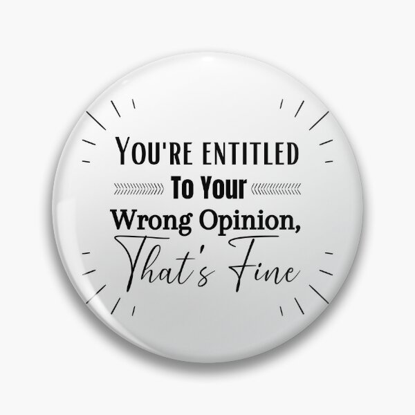 Item preview, You're Entitled To Your Wrong Opinion, That's Fine Gift designed and sold by SaritasShop.
