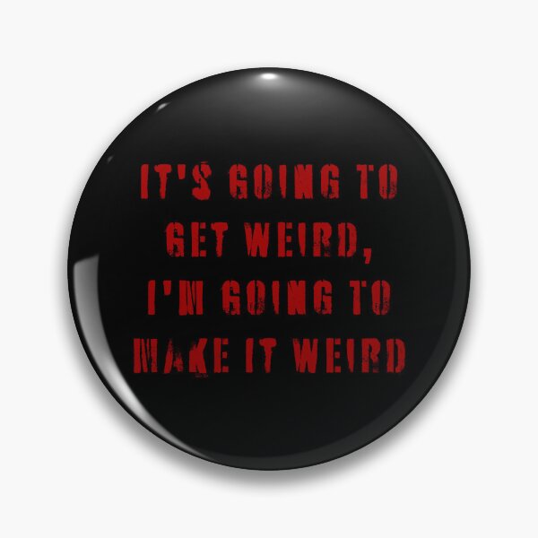 Item preview, It's Going To Get Weird, I'm Going To Make It Weird  designed and sold by Texterns.
