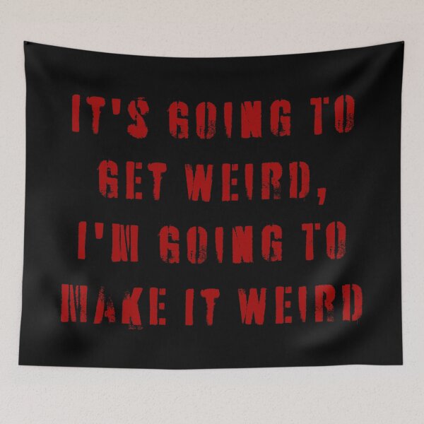 Item preview, It's Going To Get Weird, I'm Going To Make It Weird  designed and sold by Texterns.