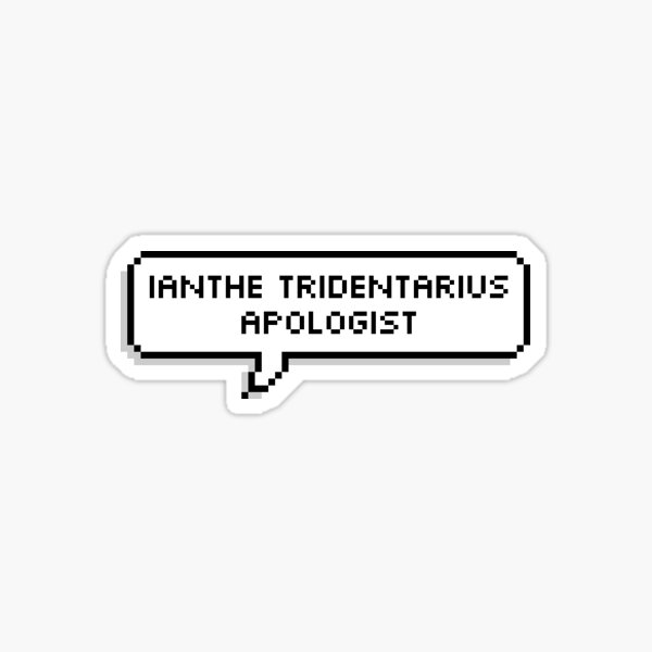 Artikel-Vorschau von ianthe tridentarius apologetische sprechblase, designt und verkauft von ohstarswald.