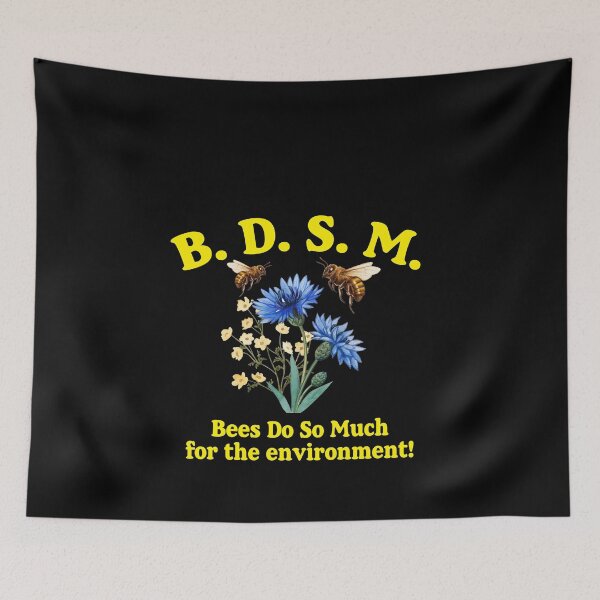 Item preview, BDSM Bees Do So Much For The Environment designed and sold by FlyShop1.
