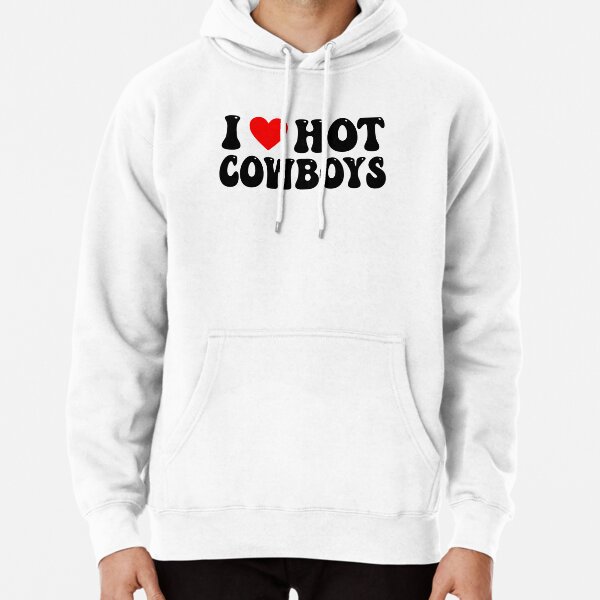 I love cowboys Pullover Hoodie