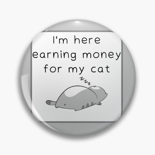Item preview, Here earning money for my cat designed and sold by Yankee Doodle Gandy.