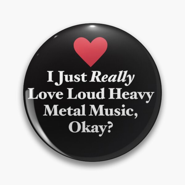 Item preview, I Just Really Love Loud Heavy Metal Music, Okay designed and sold by BRIAHOFFMAN.