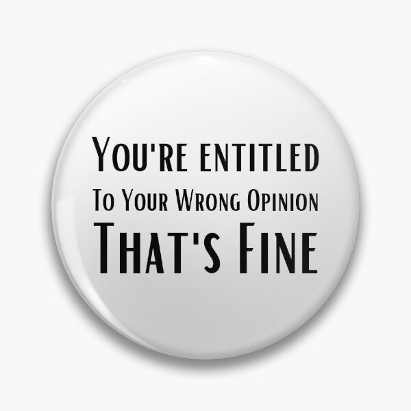 Item preview, You're Entitled To Your Wrong Opinion, That's Fine Gift designed and sold by SaritasShop.