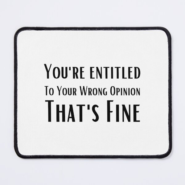 Item preview, You're Entitled To Your Wrong Opinion, That's Fine Gift designed and sold by SaritasShop.