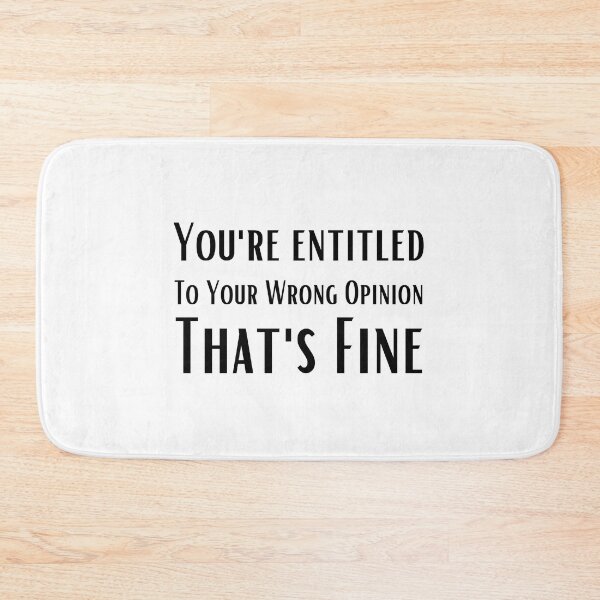 Item preview, You're Entitled To Your Wrong Opinion, That's Fine Gift designed and sold by SaritasShop.