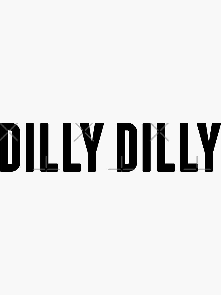 "dilly dilly" Sticker by kennaplate | Redbubble