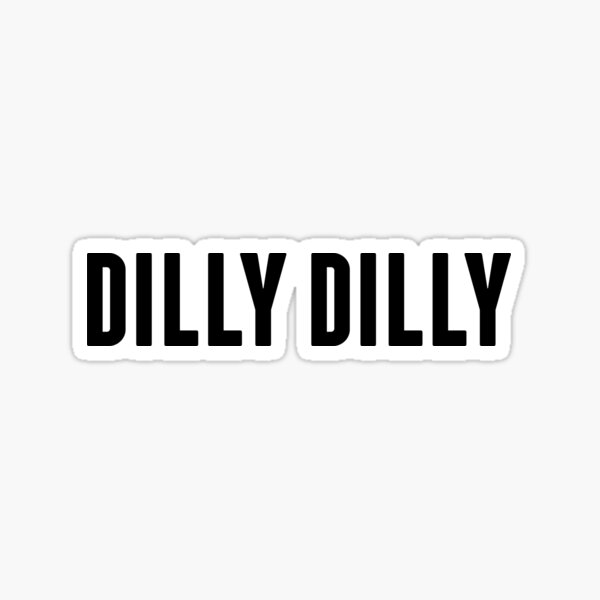 Dilly Dilly Pegatina