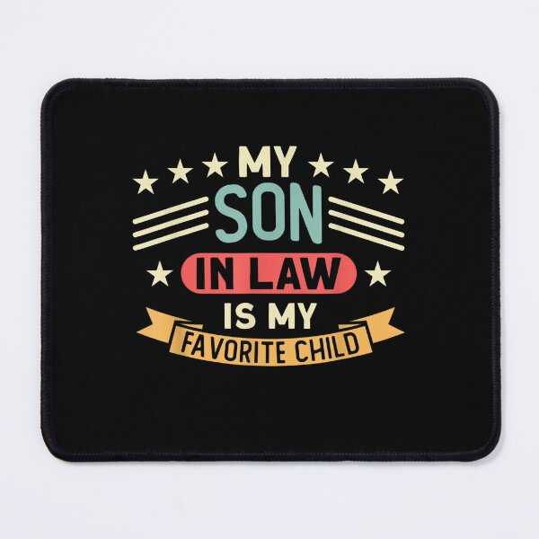 Item preview, My Son In Law Is My Favorite Child designed and sold by xekoibama.