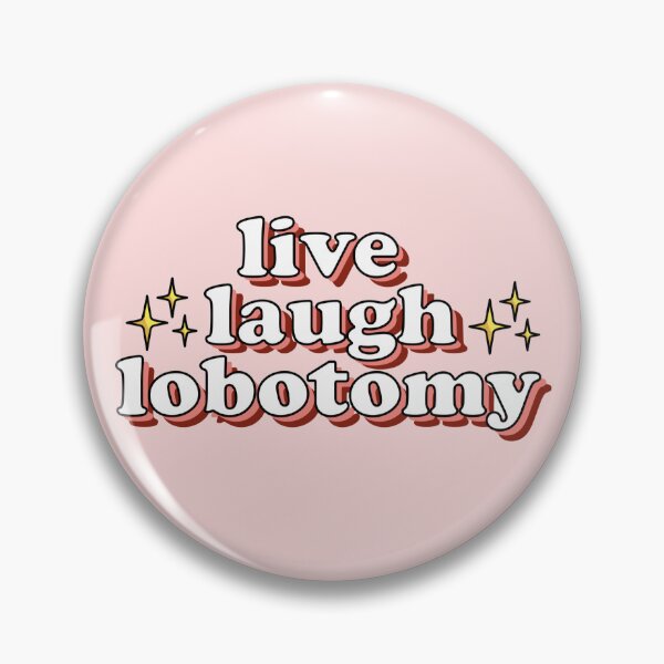 Item preview, Live Laugh Lobotomy designed and sold by Lorena Valentina.